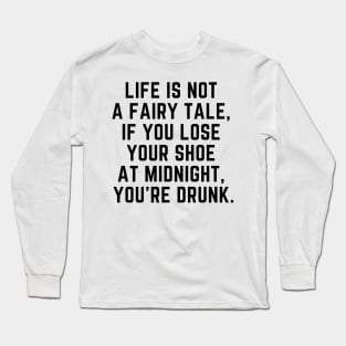 Life is not a fairytale Long Sleeve T-Shirt